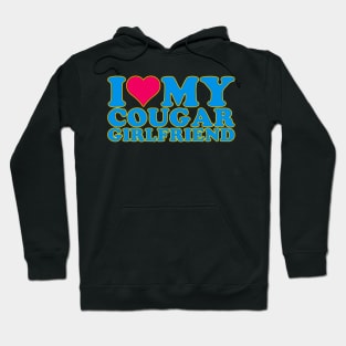 I Love My Cougar Girlfriend I Heart My Cougar Girlfriend GF quote Hoodie